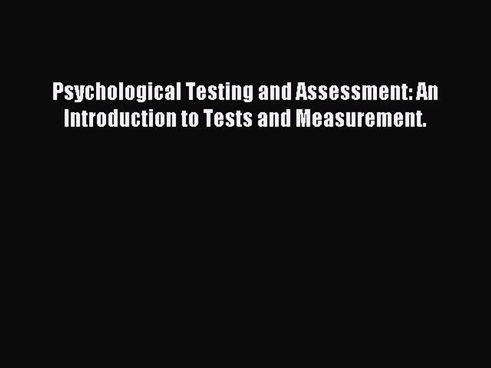 Download Psychological Testing and Assessment: An Introduction to Tests and Measurement. PDF
