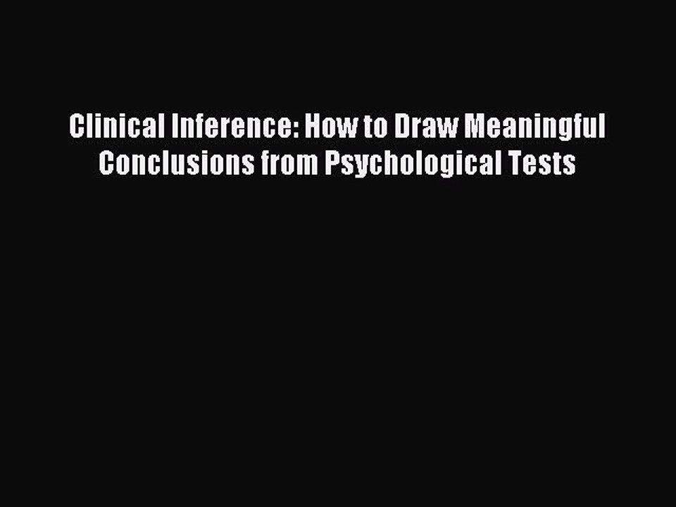 Read Clinical Inference: How to Draw Meaningful Conclusions from Psychological Tests PDF Free