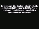 [PDF] Forex Strategy : Little Dirty Secrets And Weird Little Known Hidden But Profitable Tricks