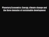 Read Planetary Economics: Energy climate change and the three domains of sustainable development