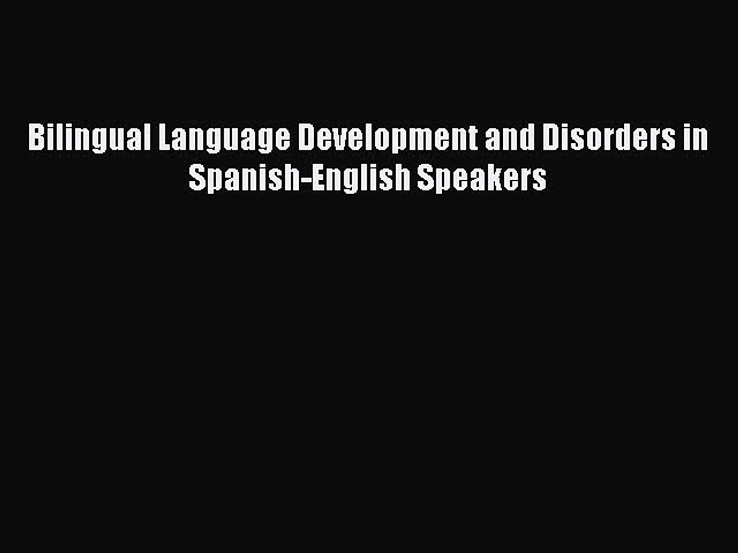 Download Bilingual Language Development and Disorders in Spanish-English Speakers PDF Free
