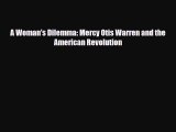 Download Books A Woman's Dilemma: Mercy Otis Warren and the American Revolution E-Book Download