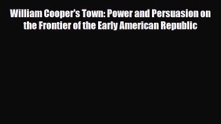 Read Books William Cooper's Town: Power and Persuasion on the Frontier of the Early American