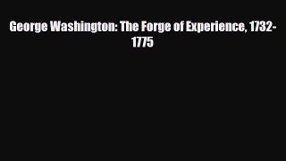 Read Books George Washington: The Forge of Experience 1732-1775 E-Book Free