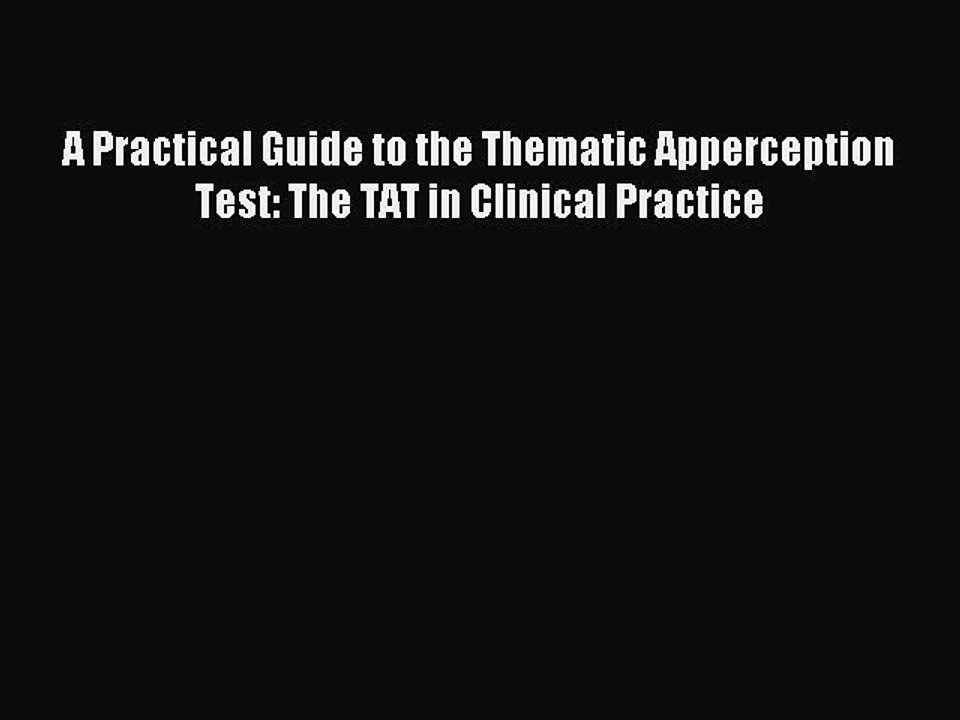 Download A Practical Guide to the Thematic Apperception Test: The TAT in Clinical Practice