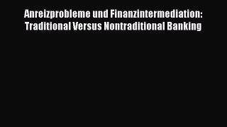 [PDF] Anreizprobleme und Finanzintermediation: Traditional Versus Nontraditional Banking Download