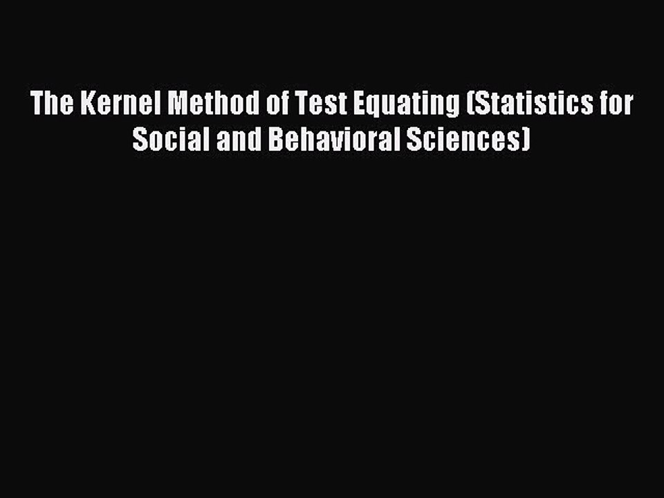 Download The Kernel Method of Test Equating (Statistics for Social and Behavioral Sciences)