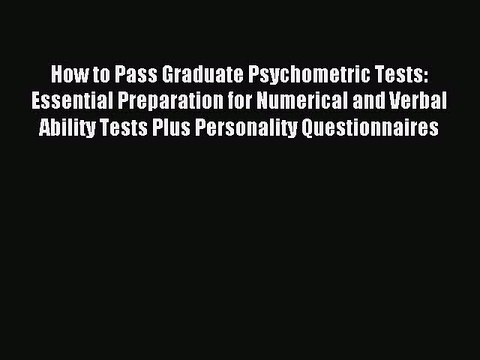Read How to Pass Graduate Psychometric Tests: Essential Preparation for Numerical and Verbal