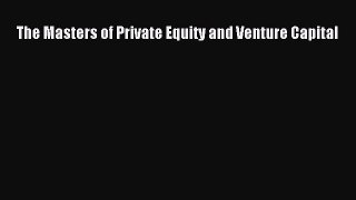 [PDF] The Masters of Private Equity and Venture Capital Download Online