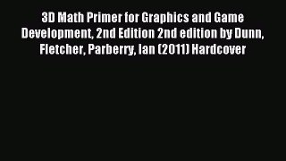 Read 3D Math Primer for Graphics and Game Development 2nd Edition 2nd edition by Dunn Fletcher