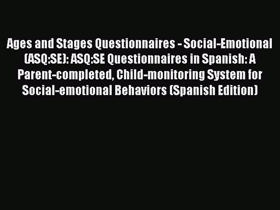 Read Ages and Stages Questionnaires - Social-Emotional (ASQ:SE): ASQ:SE Questionnaires in Spanish: