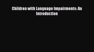 Read Children with Language Impairments: An Introduction Ebook Free