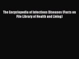 Download The Encyclopedia of Infectious Diseases (Facts on File Library of Health and Living)