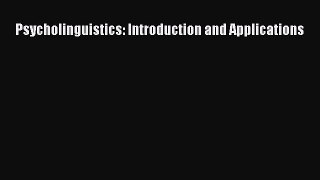 Download Psycholinguistics: Introduction and Applications Ebook Online