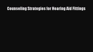 Read Counseling Strategies for Hearing Aid Fittings Ebook Free