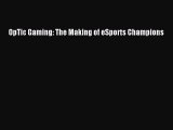 Read OpTic Gaming: The Making of eSports Champions Ebook Free