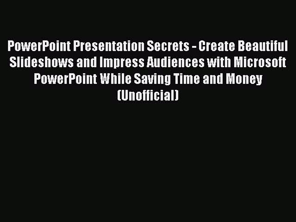 [PDF] PowerPoint Presentation Secrets - Create Beautiful Slideshows and Impress Audiences with