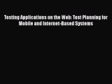 Download Testing Applications on the Web: Test Planning for Mobile and Internet-Based Systems
