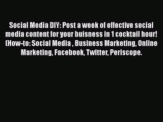 Read Social Media DIY: Post a week of effective social media content for your buisness in 1