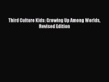 Read Third Culture Kids: Growing Up Among Worlds Revised Edition Ebook Free