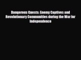 Read Books Dangerous Guests: Enemy Captives and Revolutionary Communities during the War for