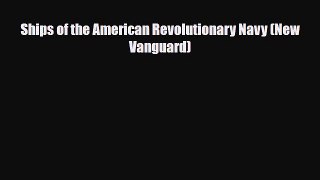 Read Books Ships of the American Revolutionary Navy (New Vanguard) ebook textbooks