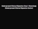 Download Underground Clinical Vignettes Step 2: Neurology (Underground Clinical Vignettes Series)