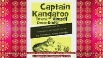 FREE DOWNLOAD  Captain Kangaroo Drank Himself Down Under A Collection of Strangly Arranged Verse  BOOK ONLINE
