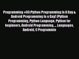 Download Programming #33:Python Programming In A Day & Android Programming In a Day! (Python