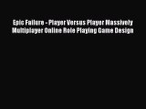 Read Epic Failure - Player Versus Player Massively Multiplayer Online Role Playing Game Design