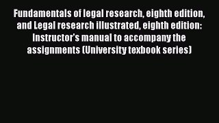 Read Book Fundamentals of legal research eighth edition and Legal research illustrated eighth