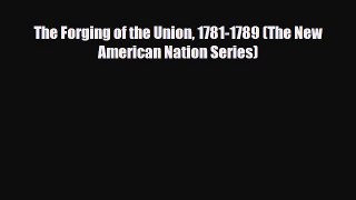 Read Books The Forging of the Union 1781-1789 (The New American Nation Series) ebook textbooks