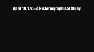Download Books April 19 1775: A Historiographical Study ebook textbooks