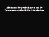 Read Books A Reforming People: Puritanism and the Transformation of Public Life in New England