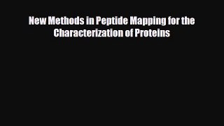 Read New Methods in Peptide Mapping for the Characterization of Proteins PDF Online