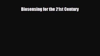 Read Biosensing for the 21st Century PDF Full Ebook
