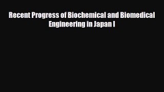 Download Recent Progress of Biochemical and Biomedical Engineering in Japan I PDF Online