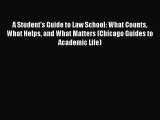 Read Book A Student's Guide to Law School: What Counts What Helps and What Matters (Chicago