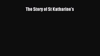 Read The Story of St Katharine's PDF Online