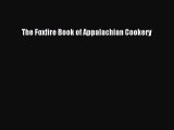 Read Book The Foxfire Book of Appalachian Cookery ebook textbooks