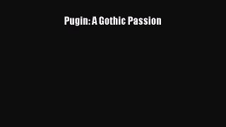 Read Pugin: A Gothic Passion Ebook Free