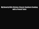 Read Book My Beverly Hills Kitchen: Classic Southern Cooking with a French Twist ebook textbooks