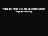 Read Book Vedge: 100 Plates Large and Small That Redefine Vegetable Cooking ebook textbooks