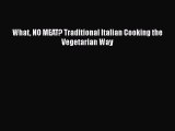 Read Book What NO MEAT? Traditional Italian Cooking the Vegetarian Way E-Book Free