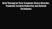 Read Brief Therapy for Post-Traumatic Stress Disorder: Traumatic Incident Reduction and Related