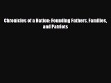 Read Books Chronicles of a Nation: Founding Fathers Families and Patriots Ebook PDF