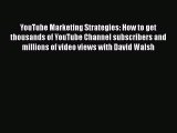 Read YouTube Marketing Strategies: How to get thousands of YouTube Channel subscribers and