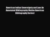 Read Book American Indian Sovereignty and Law: An Annotated Bibliography (Native American Bibliography