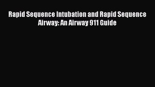 Read Rapid Sequence Intubation and Rapid Sequence Airway: An Airway 911 Guide PDF Free