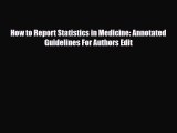 Download How to Report Statistics in Medicine: Annotated Guidelines For Authors Edit PDF Online